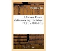 L'Univers. France : dictionnaire encyclopédique. Pl. 2 (Éd.1840-1845) Philippe Le Bas (Auteur)
