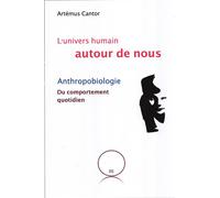 L'univers humain autour de nous Anthropobiologie du comporte - Artémus Cantor - Magic Hall - broché - Essai