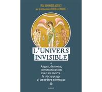 L'Univers invisible Anges, démons, communication avec les morts : le décryptage d'un prêtre exorciste - Dominique Auzenet - Mame - broché - Essai
