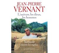 L'Univers, les Dieux, les Hommes. Récits grecs des origines Vernant raconte les mythes - Jean-Pierre Vernant - Seuil - broché - Livre