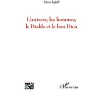 Pierre Egloff – L'univers, les hommes, le Diable et le bon Dieu – Essai – Broché