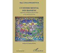 L'univers mental des Iraniens – Approche sociologique des proverbes et maximes persans – L'Harmattan