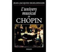 L'univers musical de Chopin Jean-Jacques Eigeldinger (Auteur)