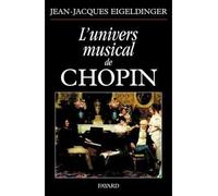 L'univers musical de Chopin - Jean-Jacques Eigeldinger - Fayard - broché - Essai