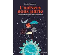 L'univers nous parle - Reconnaître les signes et les coïncidences
