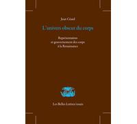 L'Univers obscur du corps Représentation et gouvernement des corps à la Renaissance - Jean Céard - Belles Lettres - broché - Essai