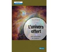 L'univers offert - Astrophysique et création Arnold Benz (Auteur)
