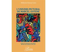 L'univers pictural de Marcel Gotène - Bellarmin Etienne Iloki - L'harmattan - broché - Monographie