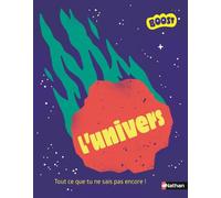 L'Univers - Plus de 200 informations sur l'univers pour découvrir l'infiniment grand et rêver aux explorations de demain ! - dès 7 ans