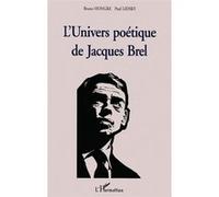 L'univers poétique de jacques brel Paul Lidsky (Auteur), Bruno Hongre (Auteur)