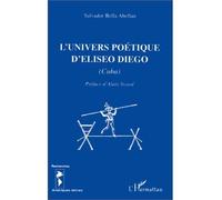 L'univers poetique d'eliseo diego - Cuba - Salvador Bella Abellan - L'harmattan - Livre