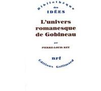 L'univers romanesque de Gobineau Pierre-Louis Rey (Auteur)