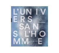 L'Univers sans l'homme Les arts contre l'anthropocentrisme (1755-2016) - Thomas Schlesser - Hazan Eds - relié - Essai