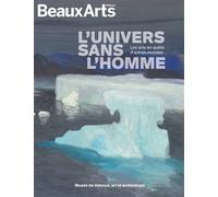 L'univers sans l'homme. Les arts en quête d'autres mondes Au musee de valence, art et archeologie - Collectif - Beaux Arts Editions - broché - Revue