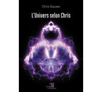 L'Univers selon Chris - Chris Gausse - Trois Colonnes - broché - Essai