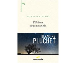 L'Univers sous mes pieds - Blandine Pluchet - La Salamandre - broché - Essai