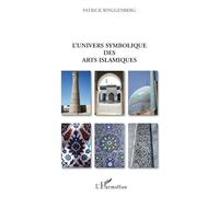 Patrick Ringgenberg – L'univers symbolique des arts islamiques – Essai – Broché
