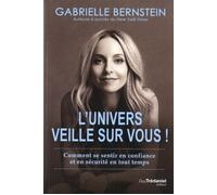 L'univers veille sur vous ! Comment se sentir en confiance et en sécurité en tout temps - Gabrielle Bernstein - Tredaniel La Maisnie - broché - Guide