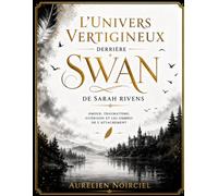 L'Univers Vertigineux Derrière Swan de Sarah Rivens: Amour, Traumatisme, Guérison Et Les Ombres De L'Attachement