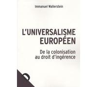 L'universalisme européen: De la colonisation au droit d'ingérence