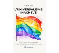 L'universalisme inachevé: Droit public, justice sociale et refondation du pacte démocratique