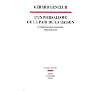 L'Universalisme ou le pari de la raison: Anthropologie Histoire Psychologie
