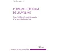 L'universel fondement de l'humanisme Pour une éthique de la dignité humaine et de la singularité universelle - et de la singularité universelle - Rabby Sy Hamdou - L'harmattan - broché - Essai