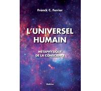 Luniversel humain Métaphysique de la conscience - Franck ferrier - Slatkine - broché - Essai