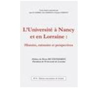 L'université À Nancy Et En Lorraine : Histoire, Mémoire Et Perspectives