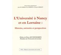 L'université À Nancy Et En Lorraine : Histoire, Mémoire Et Perspectives