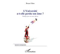 L'Université a-t-elle perdu son âme ? Plaidoyer pour une autre réforme