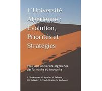 Luniversité Algérienne : Evolution, Priorités Et Stratégies: Pour Une Université Algérienne Performante Et Innovante