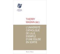 L'Université catholique de Lille, exemple d'une Église en sortie: Sous la direction de Thierry Magnin