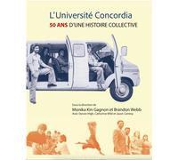 L'Université Concordia 50 ans d'une histoire collective - Monika Kin Gagnon - Presses Universite De Montreal - broché - Essai