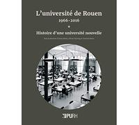 L'université de Rouen, 1966-2016 : Histoire d'une université nouvelle