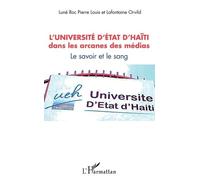 L'université D'etat D'haïti Dans Les Arcanes Des Médias - Le Savoir Et Le Sang
