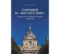 L'université du « Bon vieux temps » - Souvenirs d'un étudiant à la Sorbonne (1950-1960)