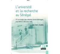 L'université et la recherche au Sénégal à la croisée des chemins Entre héritages, marché et réforme LMD - Jean-Alain Goudiaby - Academia Eds - broché - Etude