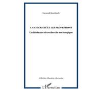 L'université et les professions Un itinéraire de recherche sociologique - Raymond Bourdoncle - L'harmattan - broché - Livre