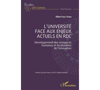 L'université face aux enjeux actuels en RDC Développement des ressources humaines et inculturation de l'innovation - Albert ISSA YUMA - L'harmattan - broché - Essai