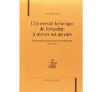 L'université hébraïque de Jérusalem à travers ses acteurs : la première génération de professeurs ( 1925-1948 ) : La première génération de professeurs ( 1925-1948 )