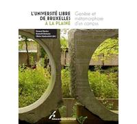 L'Université libre de Bruxelles à la Plaine: Genèse et métamorphose d'un campus