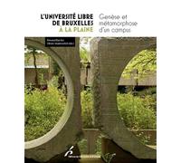 L'Université libre de Bruxelles à la Plaine Genèse et métamorphose d'un campus - Renaud Bardez - Universite De Bruxelles Eds - broché - Essai