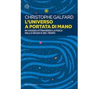 L'universo a portata di mano. In viaggio attraverso la fisica dello spazio e del tempo