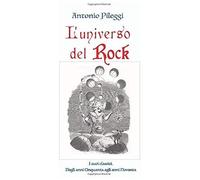 L'universo Del Rock: I Suoi Classici. Dagli Anni Cinquanta Agli Anni Novanta