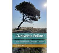 L'Universo Felice: The Resonance Universe Theory