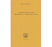 L'universo senza spazio. Aristotele e la teoria del luogo