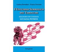L'universo simbolico dei tarocchi. Dialoghi con l’iniziata Luciana Petrini