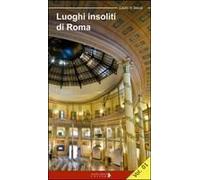 Luoghi Insoliti Di Roma. La Città Dentro Le Mura