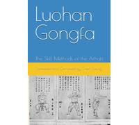 Luohan Gongfa: The Skill Methods of the Arhats